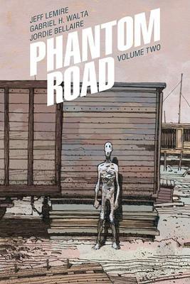 PHANTOM ROAD VOLUME 2 - JEFF LEMIRE - cover