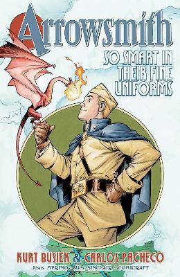 Arrowsmith: So Smart in their Fine Uniforms: Volume 1 - Kurt Busiek - cover