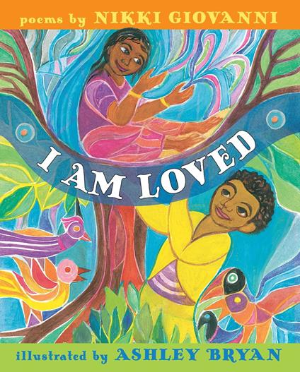I Am Loved - Nikki Giovanni,Ashley Bryan - ebook