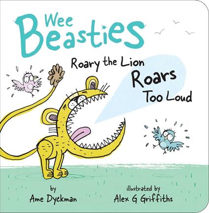 Roary the Lion Roars Too Loud - Ame Dyckman,Alex G Griffiths - ebook