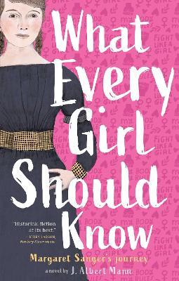 What Every Girl Should Know: Margaret Sanger's Journey - J. Albert Mann - cover