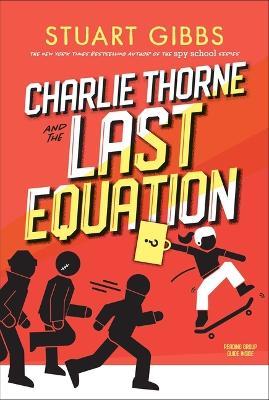 Charlie Thorne and the Last Equation - Stuart Gibbs - cover