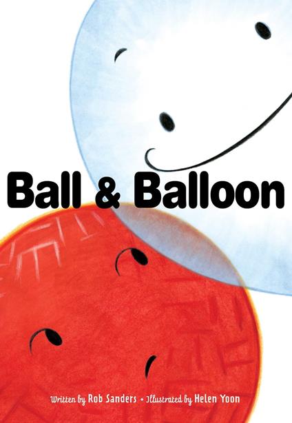 Ball & Balloon - Rob Sanders,Helen Yoon - ebook