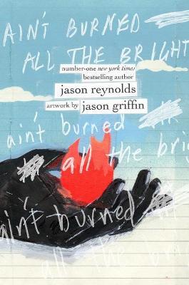 Ain'T Burned All the Bright - Jason Reynolds,Jason Griffin - cover