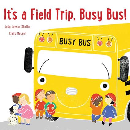 It's a Field Trip, Busy Bus! - Shaffer Jody Jensen,Claire Messer - ebook