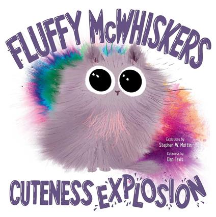 Fluffy McWhiskers Cuteness Explosion - Stephen W. Martin,Dan Tavis - ebook