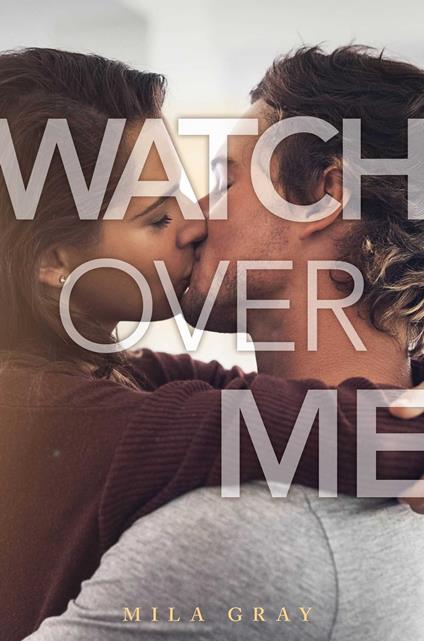 Watch Over Me - Mila Gray - ebook