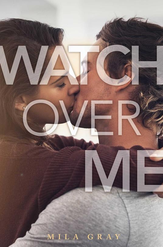 Watch Over Me - Mila Gray - ebook
