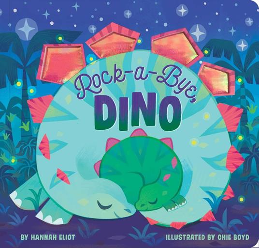 Rock-a-Bye, Dino - Hannah Eliot,Chie Boyd - ebook
