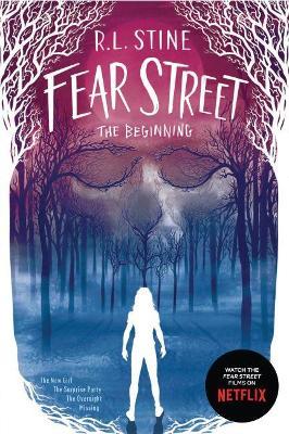 Fear Street the Beginning: The New Girl; The Surprise Party; The Overnight; Missing - R L Stine - cover