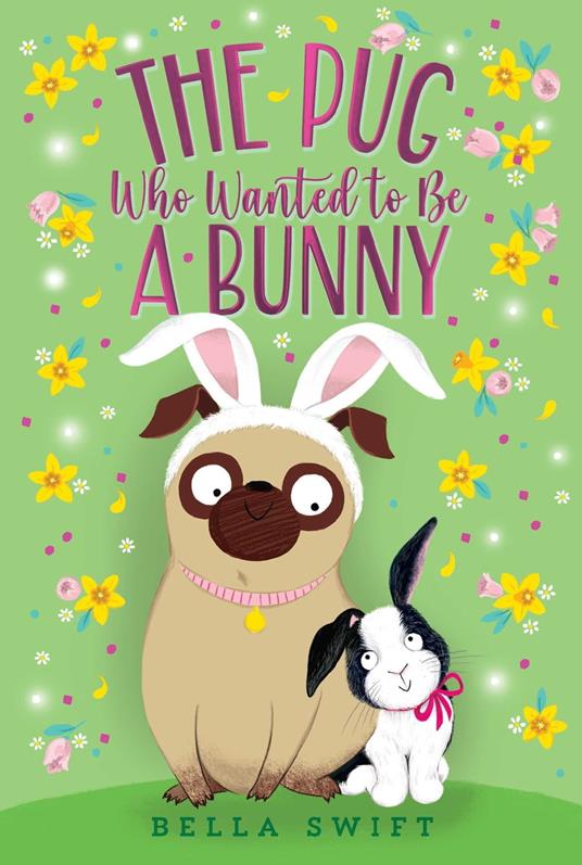 The Pug Who Wanted to Be a Bunny - Bella Swift - ebook