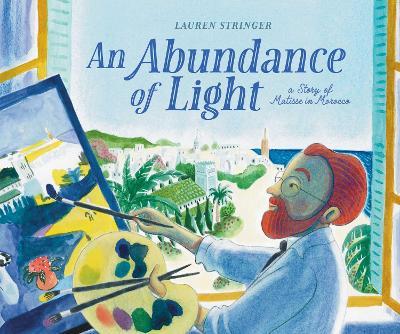 An Abundance of Light: A Story of Matisse in Morocco - Lauren Stringer - cover