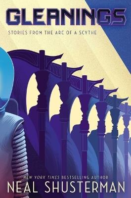 Gleanings: Stories from the Arc of a Scythe - Neal Shusterman - cover