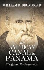 The American Canal in Panama: The Quest, the Acquisition
