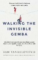 Walking the Invisible Gemba: Discover the Hidden Link Between Communication and Quality