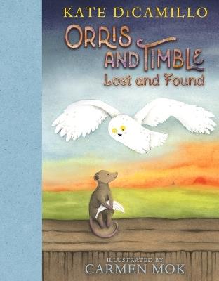 Orris and Timble: Lost and Found: (A Sweet and Funny Early Chapter Book About Friendship, Trust, and Finding Your Way - For Kids Ages 5-8 in Grades K-3) - Kate DiCamillo - cover