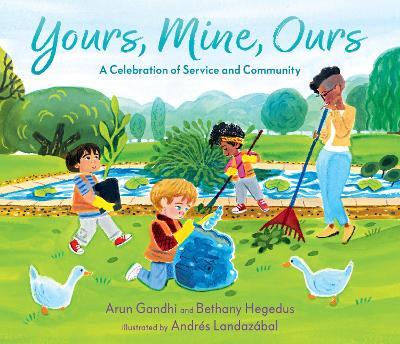 Yours, Mine, Ours: A Celebration of Service and Community - Arun Gandhi,Bethany Hegedus - cover