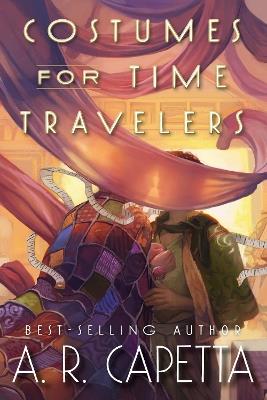 Costumes for Time Travelers - A. R. Capetta - cover