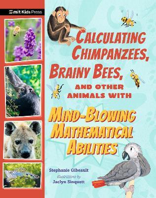 Calculating Chimpanzees, Brainy Bees, and Other Animals with Mind-Blowing Mathematical Abilities - Stephanie Gibeault - cover