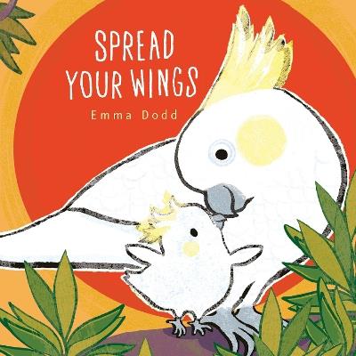 Spread Your Wings - Emma Dodd - cover