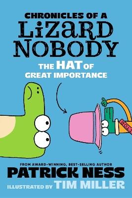 Chronicles of a Lizard Nobody: The Hat of Great Importance - Patrick Ness - cover