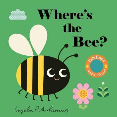 Where's the Bee?: (An Interactive, Sensory Lift-the-Flap Book with Felt Flaps and a Mirror for Babies & Toddlers. Friendly Insects & Bugs Include a Beetle, Dragonfly, & Spider.) - cover