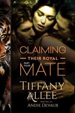 Claiming Their Royal Mate: Part Four