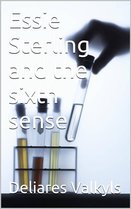 Essie Sterling and the sixth sense - Deliares Valkyls - ebook