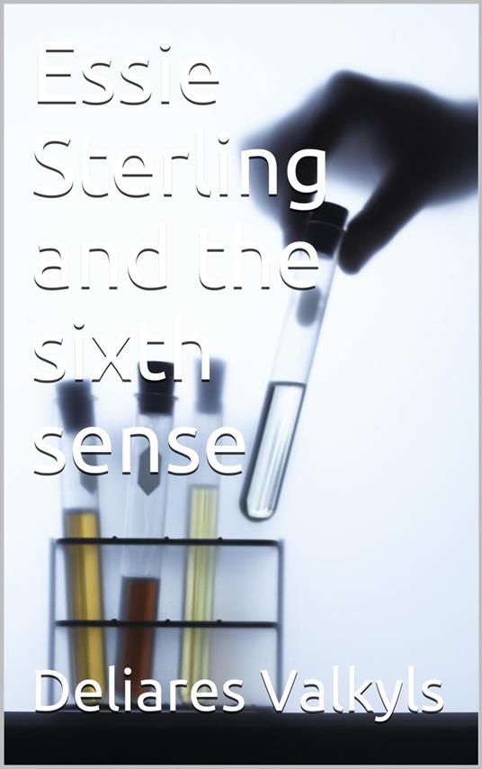 Essie Sterling and the sixth sense - Deliares Valkyls - ebook