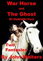 War Horse and The Ghost of Halkidiki Past: Two Fantasies