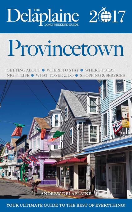 Provincetown - The Delaplaine 2017 Long Weekend Guide