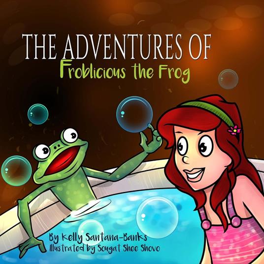 The Adventures of Froblicious the Frog - Kelly Santana-Banks - ebook