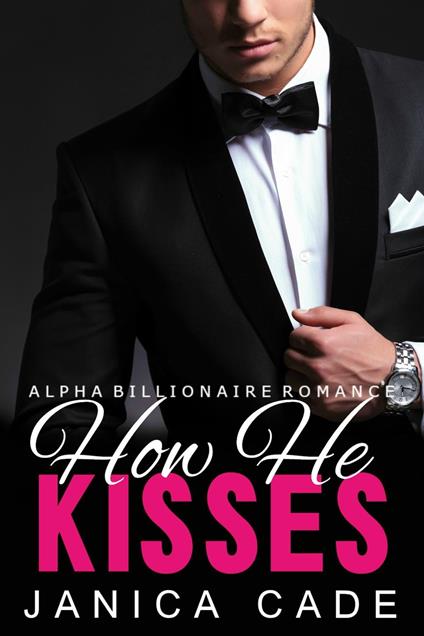 How He Kisses - Janica Cade - ebook