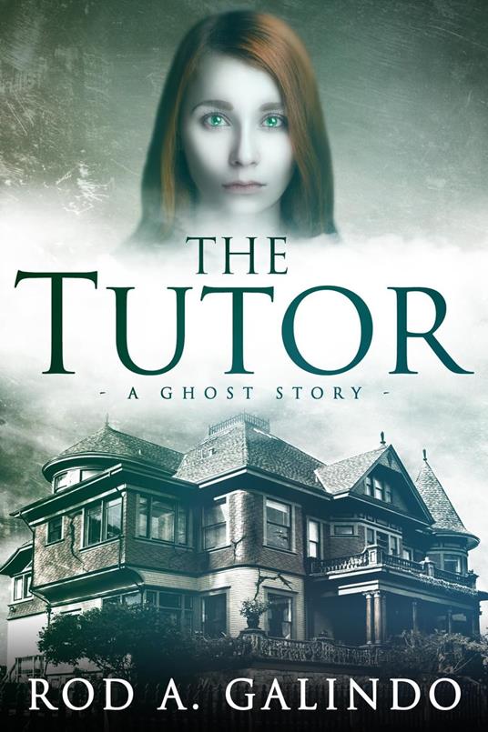 The Tutor: A Ghost Story - Rod Galindo - ebook
