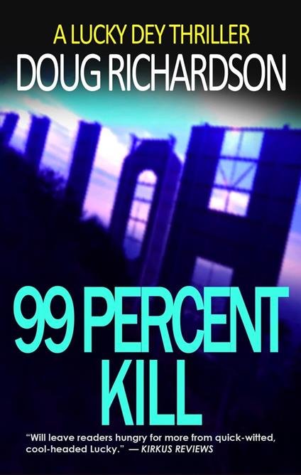 99 Percent Kill: A Lucky Dey Thriller