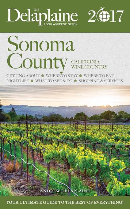 Sonoma County - The Delaplaine 2017 Long Weekend Guide