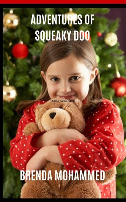 Adventures of Squeaky Doo: A Teddy Bear's Adventures - Brenda Mohammed - ebook