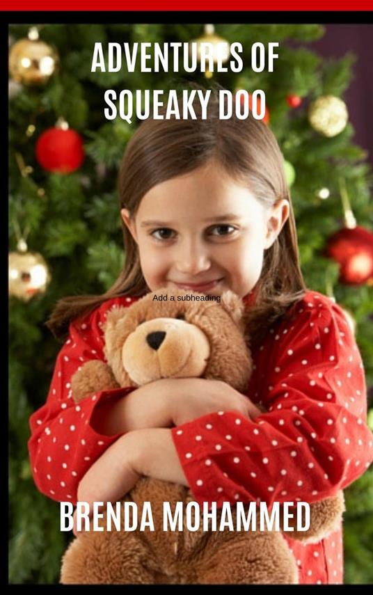 Adventures of Squeaky Doo: A Teddy Bear's Adventures - Brenda Mohammed - ebook