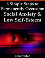 6 Simple Steps to Permanently Overcome Social Anxiety & Low Self-Esteem