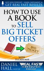 How to Use a Book to Sell Big Ticket Offers