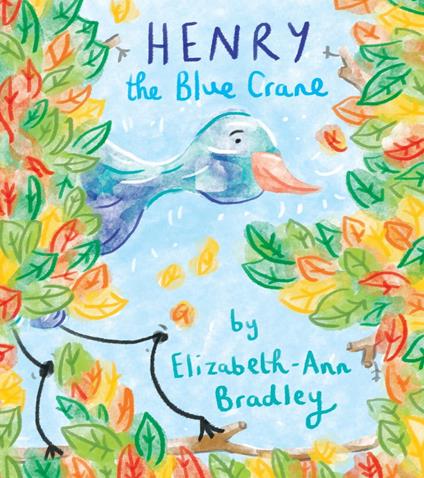 Henry the Blue Crane - Elizabeth-Ann Bradley - ebook