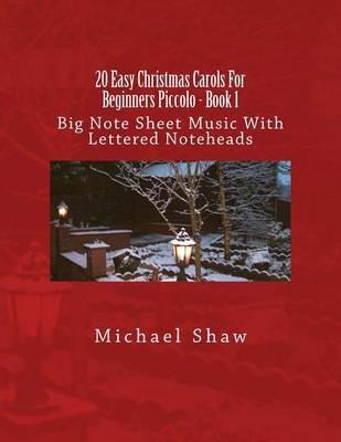 20 Easy Christmas Carols For Beginners Piccolo - Book 1: Big Note Sheet Music With Lettered Noteheads - Michael Shaw - cover