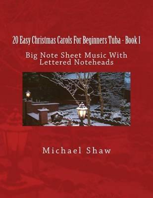 20 Easy Christmas Carols For Beginners Tuba - Book 1: Big Note Sheet Music With Lettered Noteheads - Michael Shaw - cover