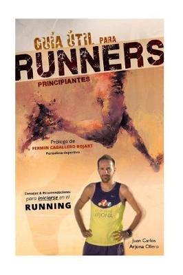 Guia util para runners principiantes - Juan Carlos Arjona Ollero - cover