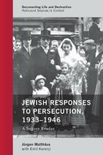 Jewish Responses to Persecution, 1933–1946: A Source Reader