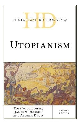 Historical Dictionary of Utopianism - Toby Widdicombe,James M. Morris,Andrea Kross - cover