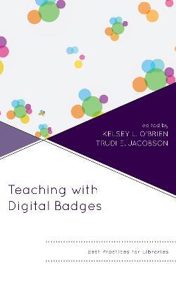 Teaching with Digital Badges: Best Practices for Libraries - cover