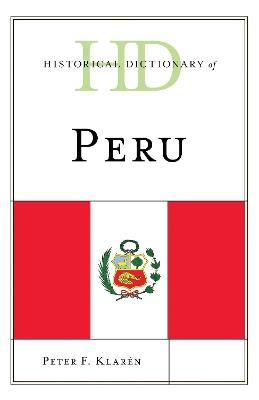 Historical Dictionary of Peru - Peter F. Klarén - cover