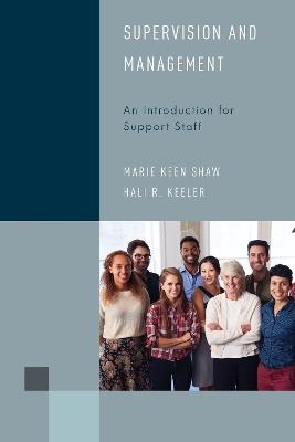 Supervision and Management: An Introduction for Support Staff - Marie Keen Shaw,Hali R. Keeler - cover