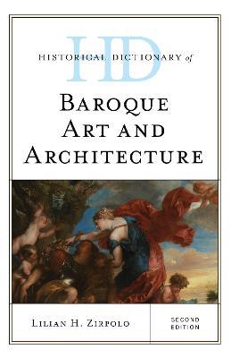 Historical Dictionary of Baroque Art and Architecture - Lilian H. Zirpolo - cover